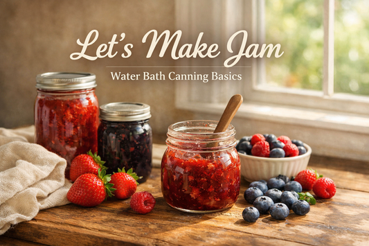Let’s Make Jam — Water Bath Canning Basics